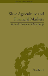 Imagen de portada: Slave Agriculture and Financial Markets in Antebellum America 1st edition 9781851968909