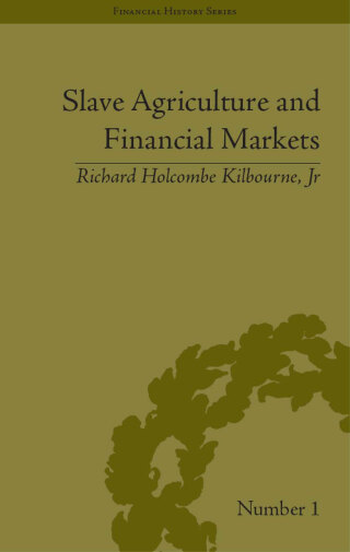 Cover image: Slave Agriculture and Financial Markets in Antebellum America 1st edition 9781851968909