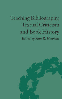 Imagen de portada: Teaching Bibliography, Textual Criticism and Book History 1st edition 9781851968343