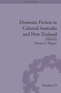 Omslagafbeelding: Domestic Fiction in Colonial Australia and New Zealand 1st edition 9781848935167