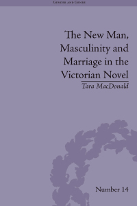 Cover image: The New Man, Masculinity and Marriage in the Victorian Novel 1st edition 9780367875985