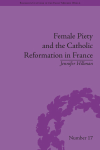 Cover image: Female Piety and the Catholic Reformation in France 1st edition 9781138546042