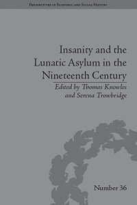 Imagen de portada: Insanity and the Lunatic Asylum in the Nineteenth Century 1st edition 9781848934528