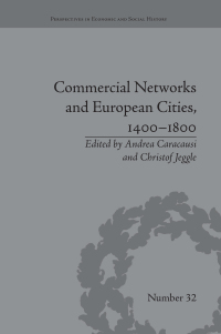 Cover image: Commercial Networks and European Cities, 1400–1800 1st edition 9781848934504