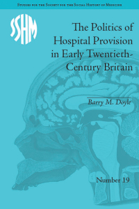 Cover image: The Politics of Hospital Provision in Early Twentieth-Century Britain 1st edition 9781848934337