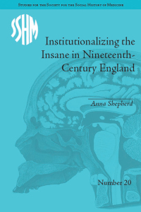 Cover image: Institutionalizing the Insane in Nineteenth-Century England 1st edition 9781848934313