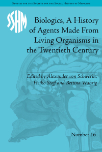 صورة الغلاف: Biologics, A History of Agents Made From Living Organisms in the Twentieth Century 1st edition 9781848934306