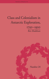 Imagen de portada: Class and Colonialism in Antarctic Exploration, 1750–1920 1st edition 9781138703698