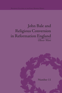 Imagen de portada: John Bale and Religious Conversion in Reformation England 1st edition 9781848933880