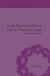 Imagen de portada: Anglo-German Relations and the Protestant Cause 1st edition 9781138664708