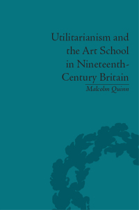 Omslagafbeelding: Utilitarianism and the Art School in Nineteenth-Century Britain 1st edition 9781138661936