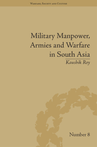 صورة الغلاف: Military Manpower, Armies and Warfare in South Asia 1st edition 9781848932920