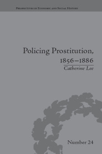 Omslagafbeelding: Policing Prostitution, 1856-1886 1st edition 9781138661844