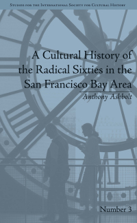 Immagine di copertina: A Cultural History of the Radical Sixties in the San Francisco Bay Area 1st edition 9781848932326
