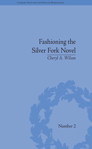 Cover image: Fashioning the Silver Fork Novel 1st edition 9781848932074