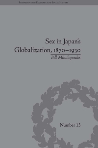 Imagen de portada: Sex in Japan's Globalization, 1870–1930 1st edition 9781138661646