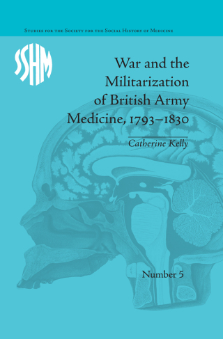 Imagen de portada: War and the Militarization of British Army Medicine, 1793–1830 1st edition 9781138661592