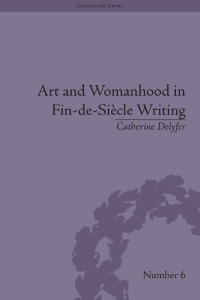 Cover image: Art and Womanhood in Fin-de-Siecle Writing 1st edition 9781848931053