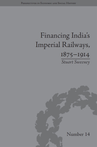 Omslagafbeelding: Financing India's Imperial Railways, 1875-1914 1st edition 9781848930476
