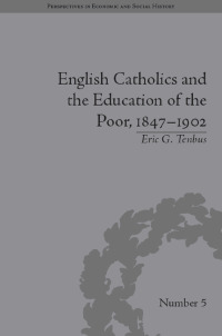Cover image: English Catholics and the Education of the Poor, 1847–1902 1st edition 9781138661295
