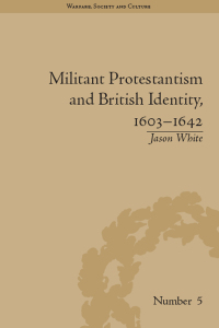 Cover image: Militant Protestantism and British Identity, 1603–1642 1st edition 9781848930360