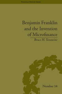 Cover image: Benjamin Franklin and the Invention of Microfinance 1st edition 9781138661288