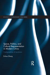 Immagine di copertina: Space, Politics, and Cultural Representation in Modern China 1st edition 9781138101647