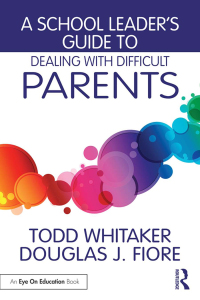 Cover image: A School Leader's Guide to Dealing with Difficult Parents 1st edition 9781138963450