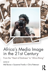 صورة الغلاف: Africa's Media Image in the 21st Century 1st edition 9781138962323