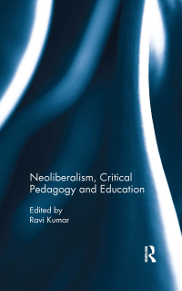 Cover image: Neoliberalism, Critical Pedagogy and Education 1st edition 9780815396079