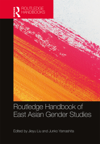 Cover image: Routledge Handbook of East Asian Gender Studies 1st edition 9781032239354