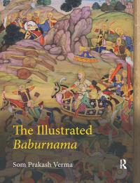 Cover image: The Illustrated Baburnama 1st edition 9780367177058