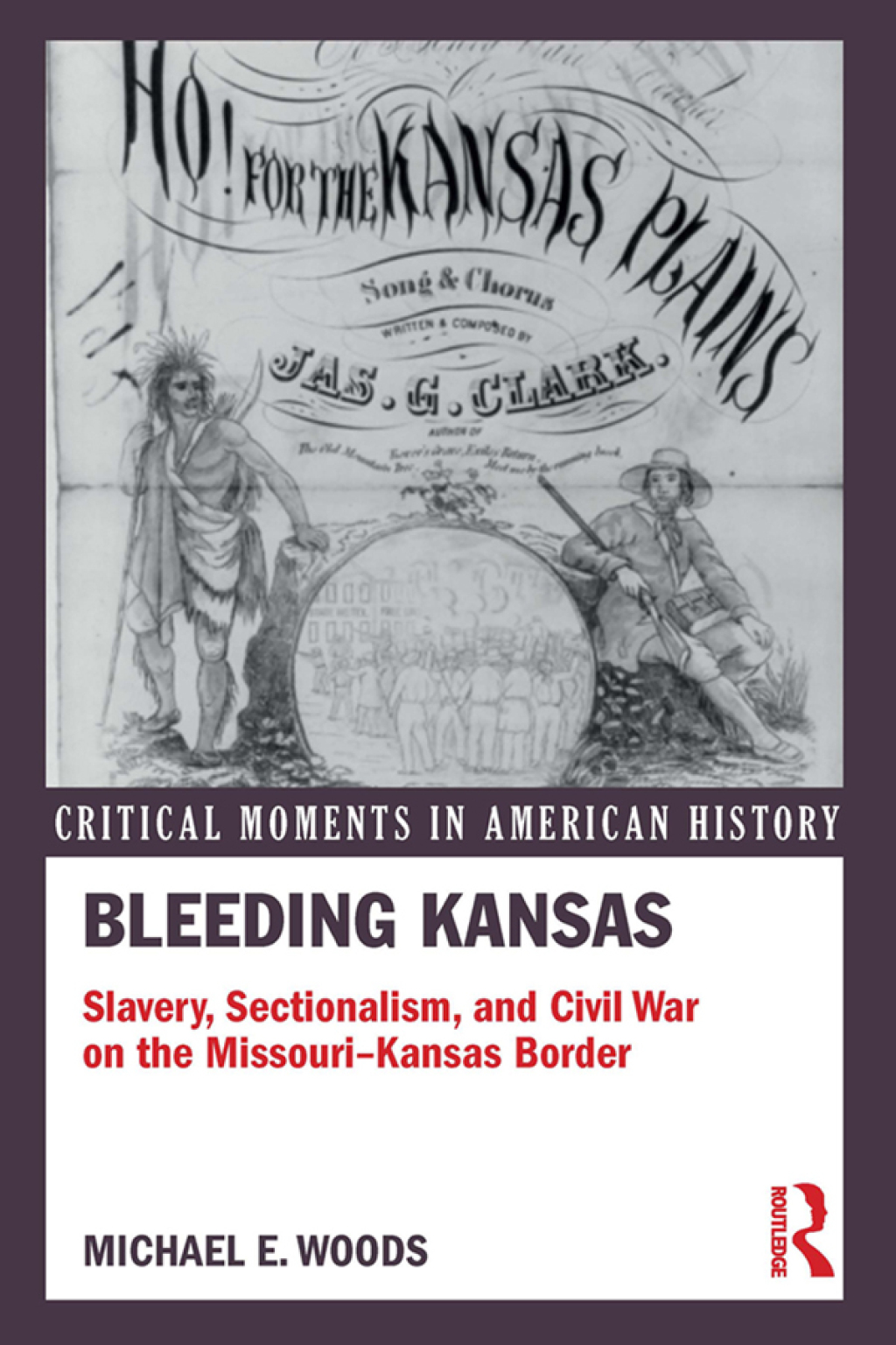 Bleeding Kansas Slavery, Sectionalism, and Civil War on the Missouri-Kansas Border 1st Edition