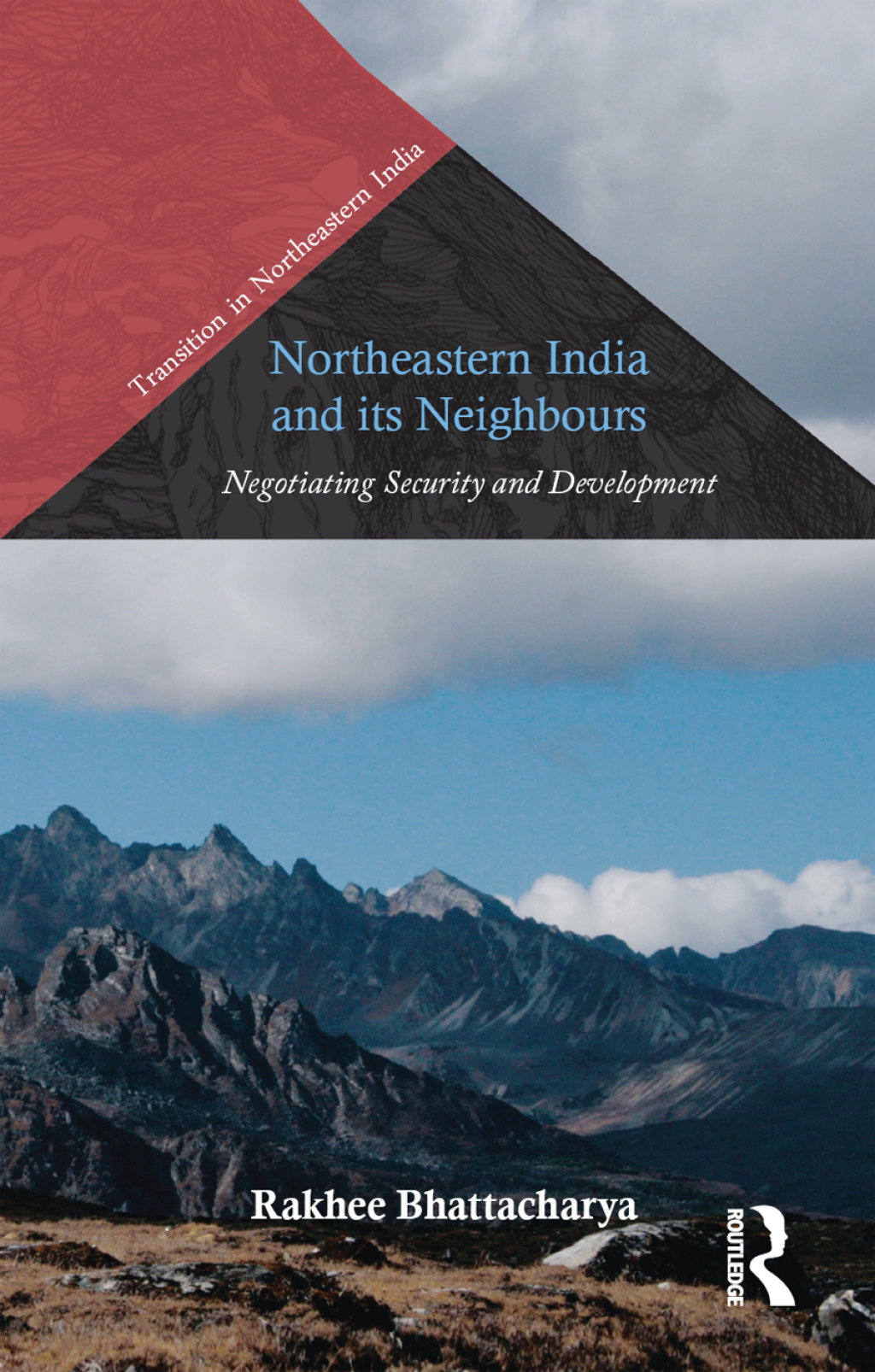 Northeastern India and Its Neighbours Negotiating Security and Development 1st Edition