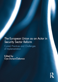 Cover image: The European Union as an Actor in Security Sector Reform 1st edition 9780415717762