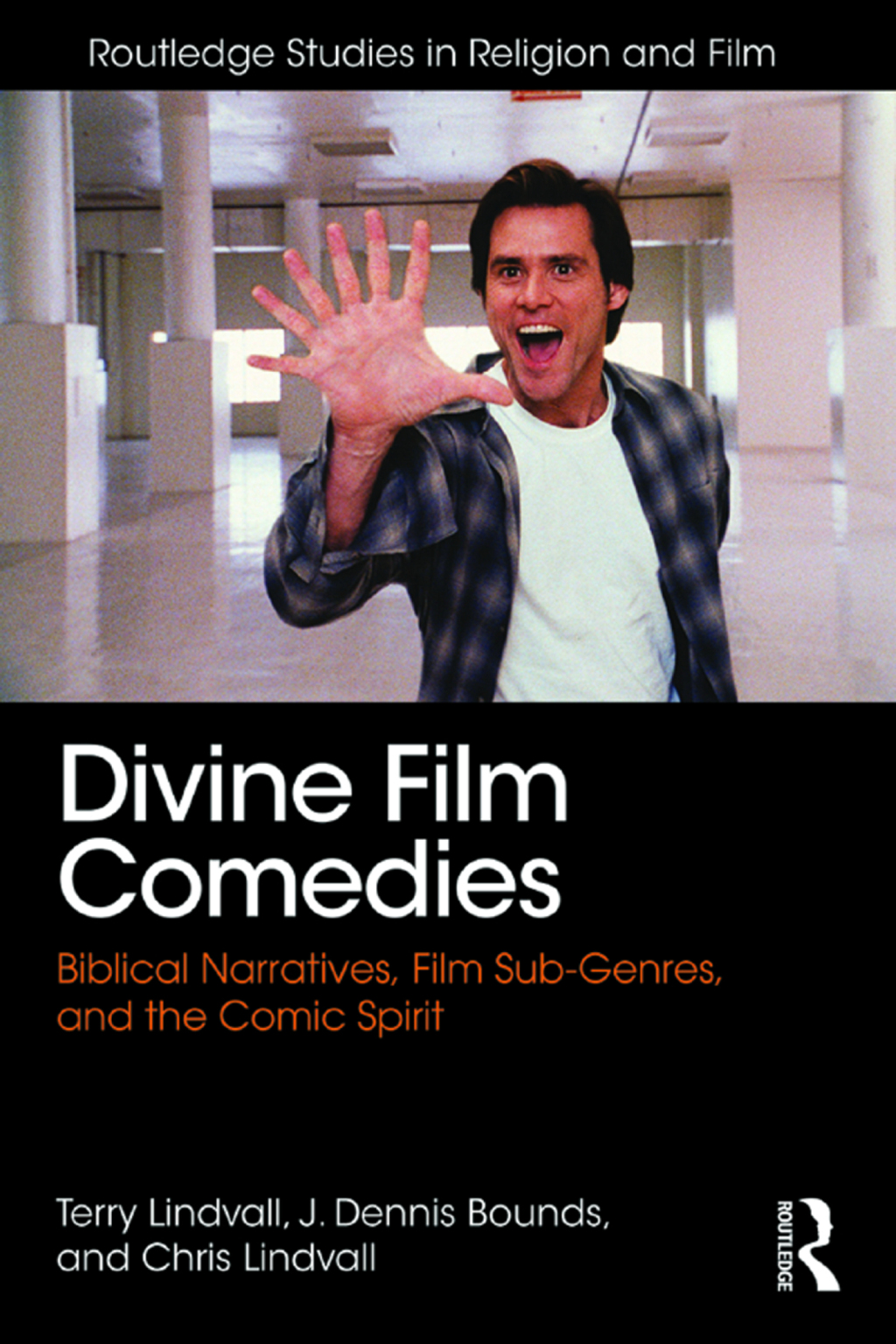 Divine Film Comedies Biblical Narratives, Film Sub-Genres, and the Comic Spirit 1st Edition