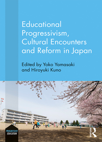 Cover image: Educational Progressivism, Cultural Encounters and Reform in Japan 1st edition 9780367133917