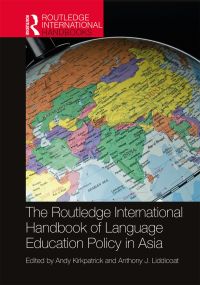 Cover image: The Routledge International Handbook of Language Education Policy in Asia 1st edition 9781138955608