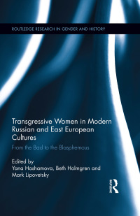 Immagine di copertina: Transgressive Women in Modern Russian and East European Cultures 1st edition 9780367668068