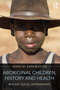 Cover image: Aboriginal Children, History and Health 1st edition 9781138955257