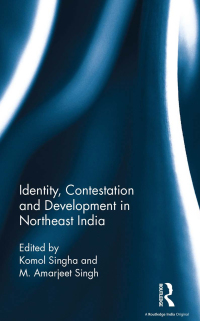 Immagine di copertina: Identity, Contestation and Development in Northeast India 1st edition 9781138666894