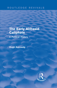 Cover image: The Early Abbasid Caliphate 1st edition 9781138953215