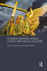 Imagen de portada: Russian Aviation, Space Flight and Visual Culture 1st edition 9781138588202