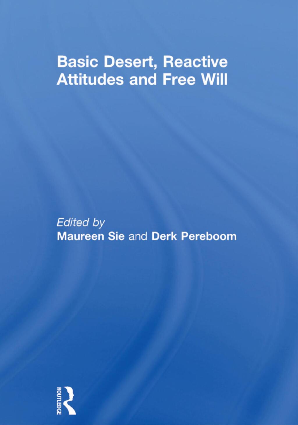 Basic Desert, Reactive Attitudes and Free Will 1st Edition