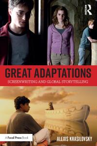 Cover image: Great Adaptations: Screenwriting and Global Storytelling 1st edition 9781138949188