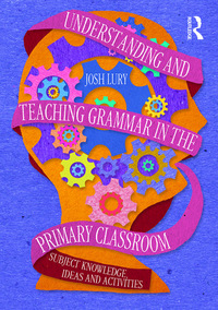 Titelbild: Understanding and Teaching Grammar in the Primary Classroom 1st edition 9781138948884