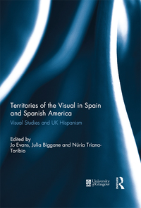 Cover image: Territories of the Visual in Spain and Spanish America 1st edition 9781138947535