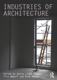 Cover image: Industries of Architecture 1st edition 9781138946811