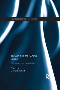 表紙画像: Taiwan and The 'China Impact' 1st edition 9781138945920