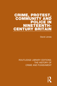 Imagen de portada: Crime, Protest, Community, and Police in Nineteenth-Century Britain 1st edition 9781138943285